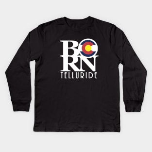 BORN Telluride Colorado Kids Long Sleeve T-Shirt